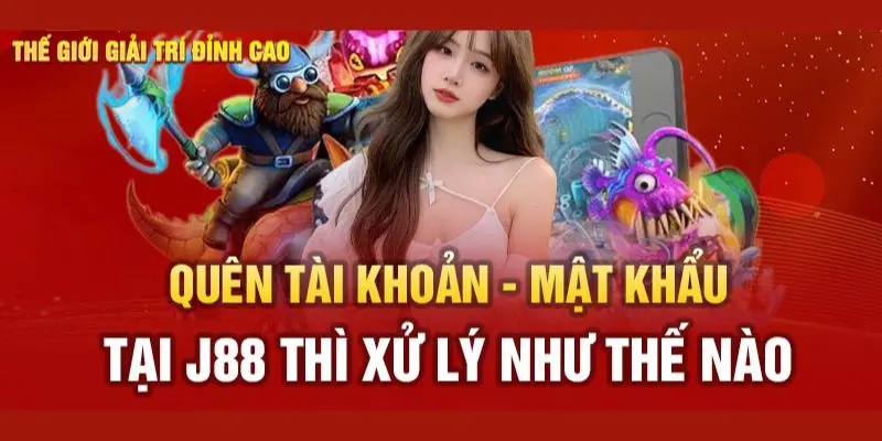 Tại Sao Quên Mật Khẩu J88? Hướng Dẫn Lấy Lại Nhanh Chóng Cách khôi phục khi quên mật khẩu J88 nhanh nhất