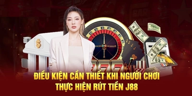Rút Tiền J88 - Hướng Dẫn Thực Hiện Thành Công Tới 99% Tổng hợp các quy định cơ bản khi thao tác rút tiền tại nhà cái J88